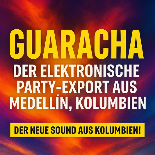 Guaracha Der elektronische Party Export aus Kolumbien, der die Welt erobert