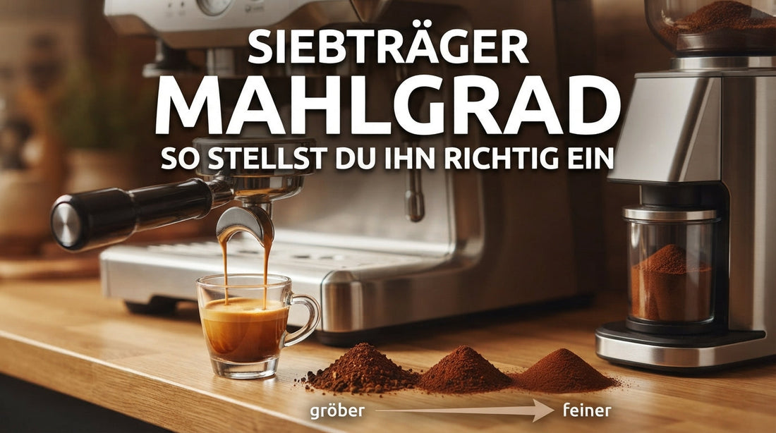 Siebträger Mahlgrad richtig einstellen für Espresso